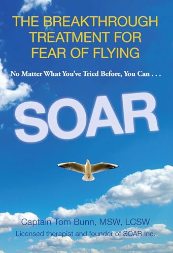 Soar: The Breakthrough Treatment For Fear Of Flying by Tom Bunn ebook deal