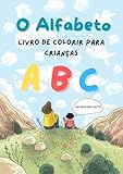  Livro para colorir super divertido com as letras do alfabeto!: Vem te aventurar nesta nova aprendizagem sobre o alfabeto! (Portuguese Edition)