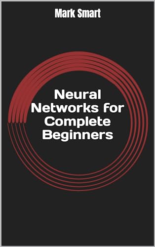 Neural Networks for Complete Beginners: Introduction for Neural Network Programming