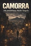 Camorra - Die unsichtbare Macht Neapels : Die italienische Mafia
