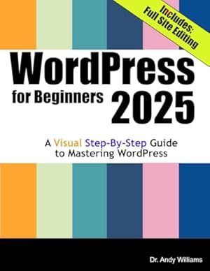 Book cover WordPress for Beginners 2025: A Visual Step-by-Step Guide to Mastering WordPress (Webmaster Series)