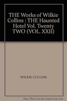 THE Works of Wilkie Collins : THE Haunted Hotel Vol. Twenty TWO