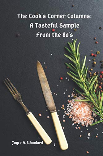 Cook Column Cook's Corner Columns: A Tasteful Sample From the 80's: Woodard, Joyce ...