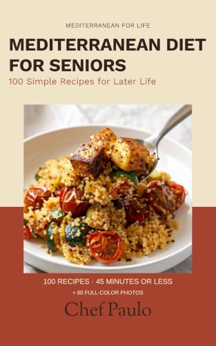 Mediterranean Diet Cookbook for Seniors (Mediterranean for Life Book 2)