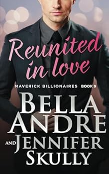 Reunited in Love (The Maverick Billionaires, Book 9) - Book #9 of the Maverick Billionaires