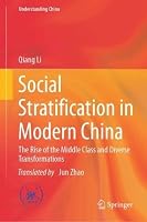 Social Stratification in Modern China: The Rise of the Middle Class and Diverse Transformations (Understanding China) 9819255929 Book Cover