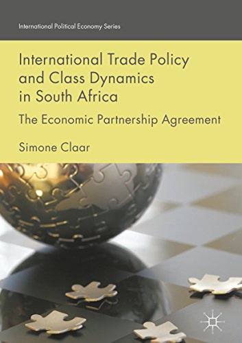 International Trade Policy and Class Dynamics in South Africa: The Economic Partnership Agreement (International Political Economy Series)