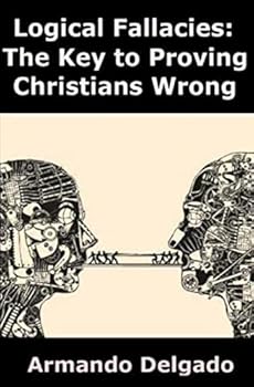 Paperback Logical Fallacies: The Key to Proving Christians Wrong Book