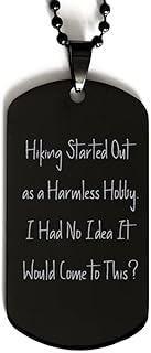 Hiking Started Out as a Harmless Hobby. I Had No Idea Black Dog Tag, Hiking Present from, Useful Engraved Pendant Necklace for Friends