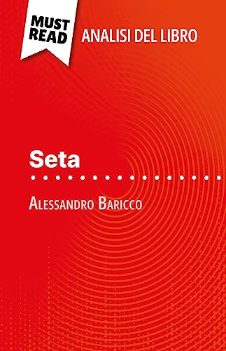 Seta di Alessandro Baricco (Analisi del libro): Analisi completa e sintesi dettagliata del lavoro (I