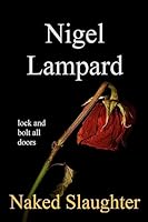Naked Slaughter: lock and bolt all doors 1511567902 Book Cover
