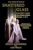Shattered Glass: The Gilded Cage 1988981883 Book Cover