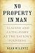 No Property in Man: Slavery and Antislavery at the Nation's Founding (The Nathan I. Huggins lectures Book 18)