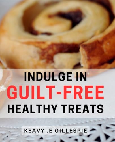 Indulge in guilt-free healthy treats: Discover Delicious and Nutritious Desserts