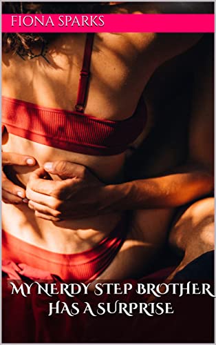 My Nerdy Step Brother Has A Surprise: A Taboo Erotic Short Story