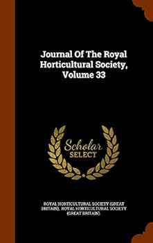 Hardcover Journal of the Royal Horticultural Society, Volume 33 Book