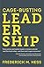 Cage-Busting Leadership (Educational Innovations Series)
