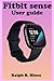 Produktbild Fitbit sense User guide: The Complete Step by Steps Instruction Manual for Beginners and seniors to Operate and Set up Fitbit sense With Screenshot, Smart Keyboard Shortcut, Gestures Tips and Tricks