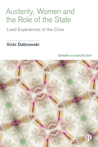 Austerity, Women and the Role of the State: Lived Experiences of the Crisis (Gender and Sociology)