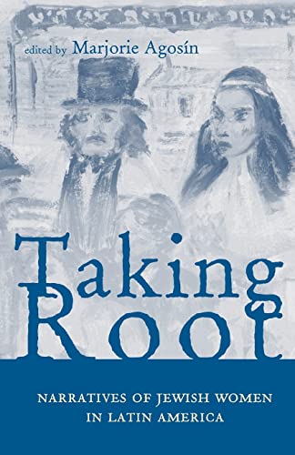 Taking Root: Narratives of Jewish Women in Latin America (Volume 38) (Ohio RIS Latin America Series)