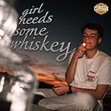  Girl Needs Some Whiskey