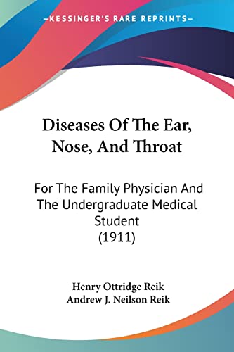 Diseases Of The Ear, Nose, And Throat: For The Family Physician And The Undergraduate Medical Student (1911)