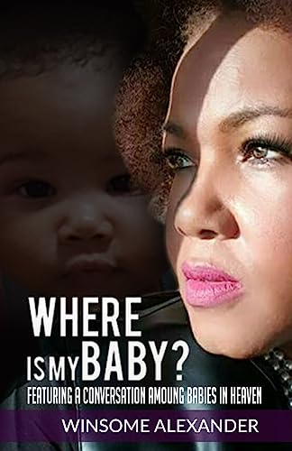 Where Is My Baby?: Featuring A Conversation Among Babies In Heaven (Goodness & Mercy Follow Me)