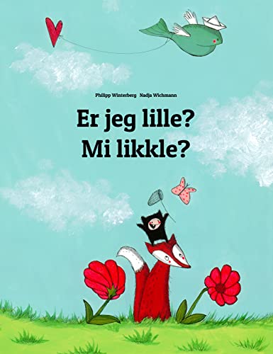 Er jeg lille? Mi likkle?: Children's Picture Book Danish-Jamaican Patois / Jamaican Creole (Bilingual Edition) (En verdensbørnebog for alle planetens lande) (Danish Edition)