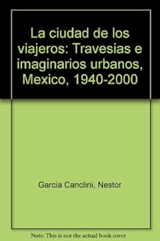 Paperback La ciudad de los viajeros: Travesi´as e imaginarios urbanos, Me´xico, 1940-2000 (Spanish Edition) [Spanish] Book