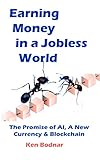 bodnar aviram  Earning Money In A Jobless World: The Promise of AI, A New Currency and Blockchain (English Edition)