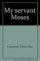 My servant Moses B000884G8Q Book Cover