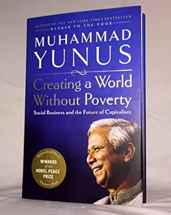 Creating a World without Poverty: Social Business and the Future of Capitalism Creating a World without Poverty: Social Business and the Future of Capitalism book cover