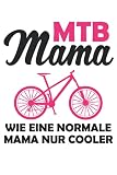 MTB Mama - Fahrrad Radfahrer Mountainbike Damen Notizbuch (Taschenbuch DIN A 5 Format Liniert): Lustiges Fahrradfahrer Geschenk Notizheft, ... für Frauen, die gerne Mountainbike fahren.