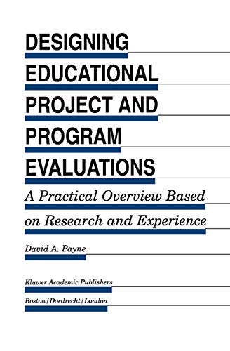 Designing Educational Project and Program Evaluations: A Practical Overview Based on Research and Experience: 38 (Evaluation in Education and Human Services) view 2