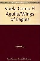 Vuela Como El Aguila/Wings of Eagles 9683805574 Book Cover