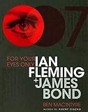 For Your Eyes Only: Ian Fleming and James Bond