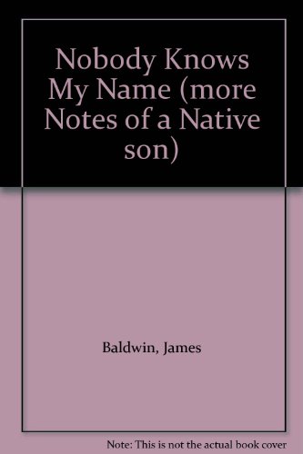 Nobody Knows My Name (more Notes of a Native son) B000WM39EK Book Cover