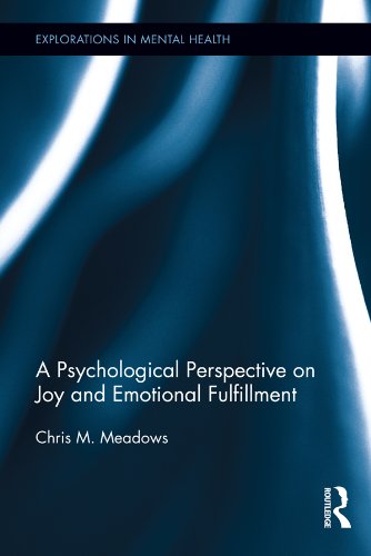 A Psychological Perspective on Joy and Emotional Fulfillment (Explorations in Mental Health)      1st Edition, Kindle Edition