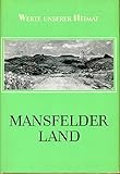  Mansfelder Land - Ergebnisse der heimatkundlichen Bestandsaufnahme im Gebiet Leimbach, Hettstedt, Friedeburg, Mansfeld, Lutherstadt Eisleben, Dederstedt, Holdenstedt, Hornburg und Seeburg