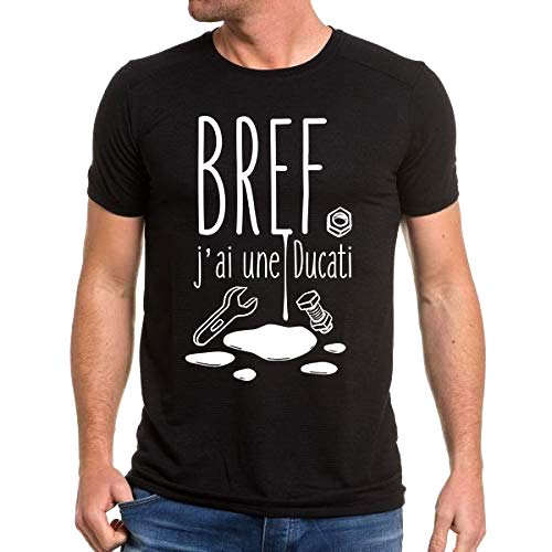 T-Shirt Moto Bref J'Ai Une Ducati Humour idée Cadeau Motard (Noir, L)