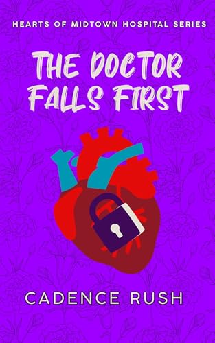The Doctor Falls First: A Spicy Medical Workplace Romance (Hearts of Midtown Hospital Book 2)