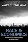 Race & Economics: How Much Can Be Blamed on Discrimination? (Hoover Institution Press Publication)