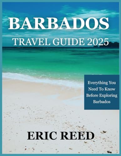BARBADOS TRAVEL GUIDE 2025: Everything You Need To Know Before Exploring Barbados