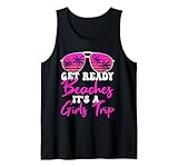 Get Ready Beaches It's A Girls Trip Weekend Holiday Women Tank Top