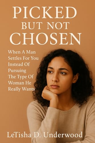 Picked But Not Chosen: When A Man Settles For You