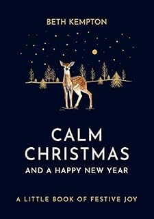 Calm Christmas and a Happy New Year: A little book of festive joy
