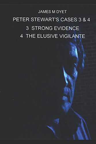 PETER STEWART'S MURDER CASES 3 AND 4: STRONG EVIDENCE = THE ELUSIVE VIGILANTE (Peter Stewart's Cases)