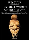 invisible woman movie quotes  Invisible Women of Prehistory: Three Million Years of Peace, Six Thousand Years of War by Judy Foster (2013-09-01)