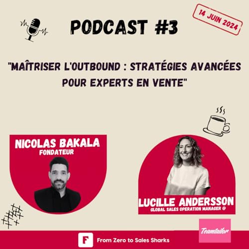 #3 Ma&icirc;triser l'Outbound : Strat&eacute;gies Avanc&eacute;es pour Experts en Vente - Avec Lucille Andersson, Global sales operation manager @Teamtailor