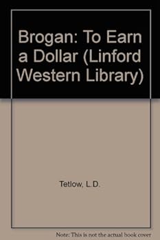 Paperback Brogan: To Earn A Dollar (LIN) (Linford Western Library) [Large Print] Book